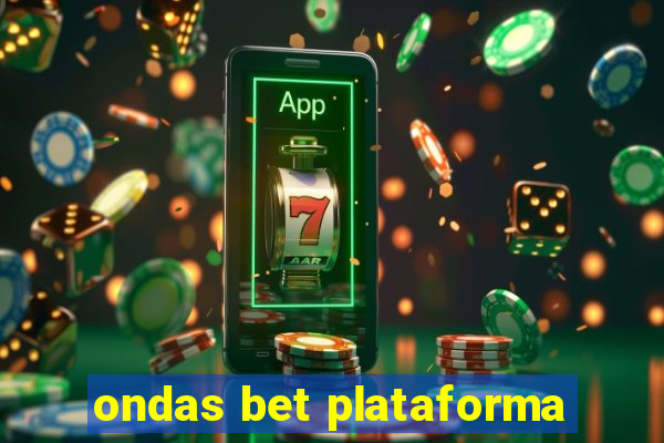 ondas bet plataforma